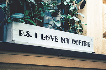 P.S. I Love My Coffee Sign with Green Plants